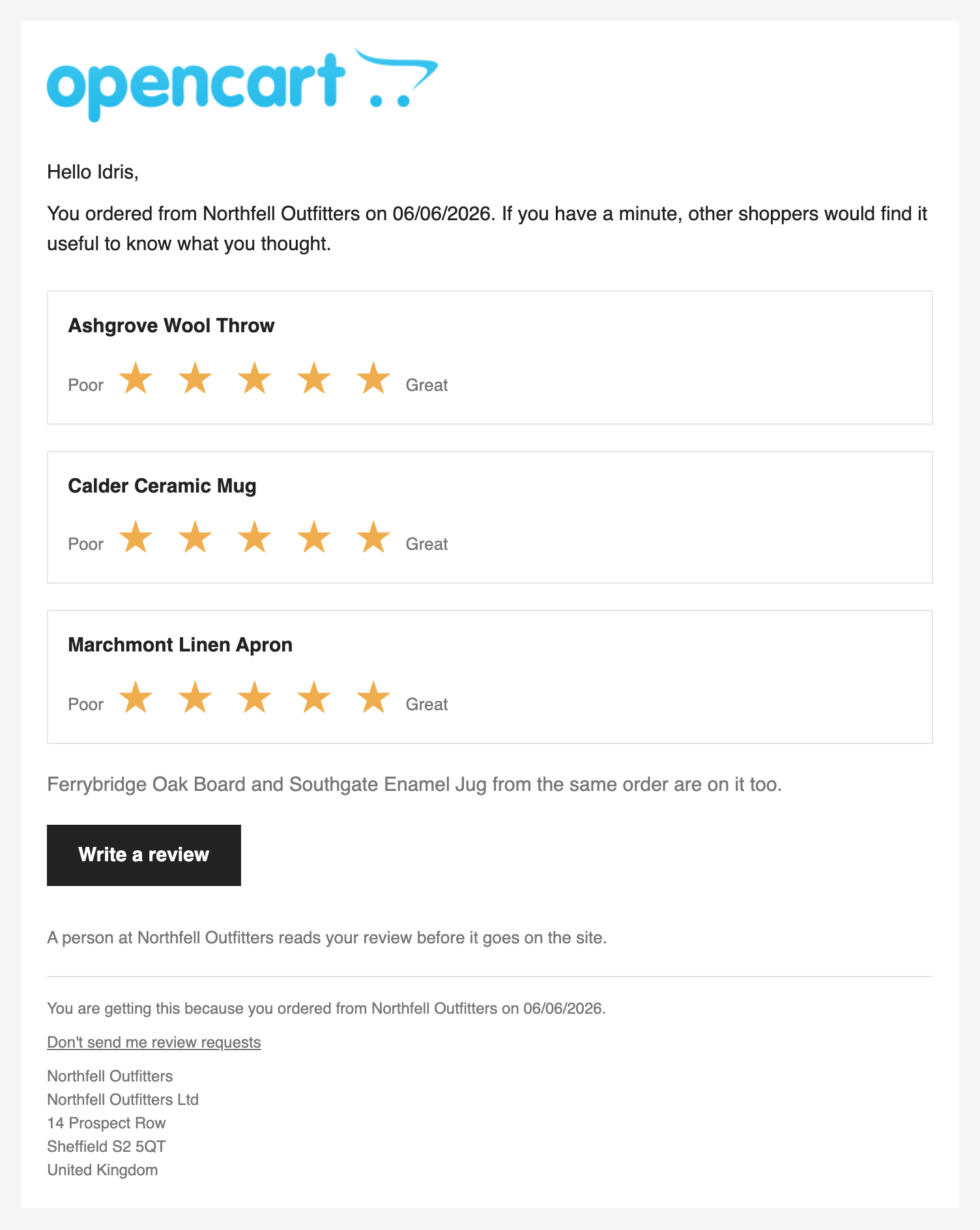 The request email. The store logo, then “Hello Idris,” and a line saying they ordered from Northfell Outfitters on 29/08/2026 and that other shoppers would find it useful to know what they thought. Three bordered cards follow (Ashgrove Wool Throw, Calder Ceramic Mug, Marchmont Linen Apron), each with a row of five stars labelled Poor at one end and Great at the other. Under them a grey line notes that Ferrybridge Oak Board and Southgate Enamel Jug from the same order are on it too, then a black “Write a review” button, then a line saying a person at the store reads the review before it goes on the site. Below a rule: why they are getting this, a “Don’t send me review requests” link, and the store’s name and postal address over five lines.